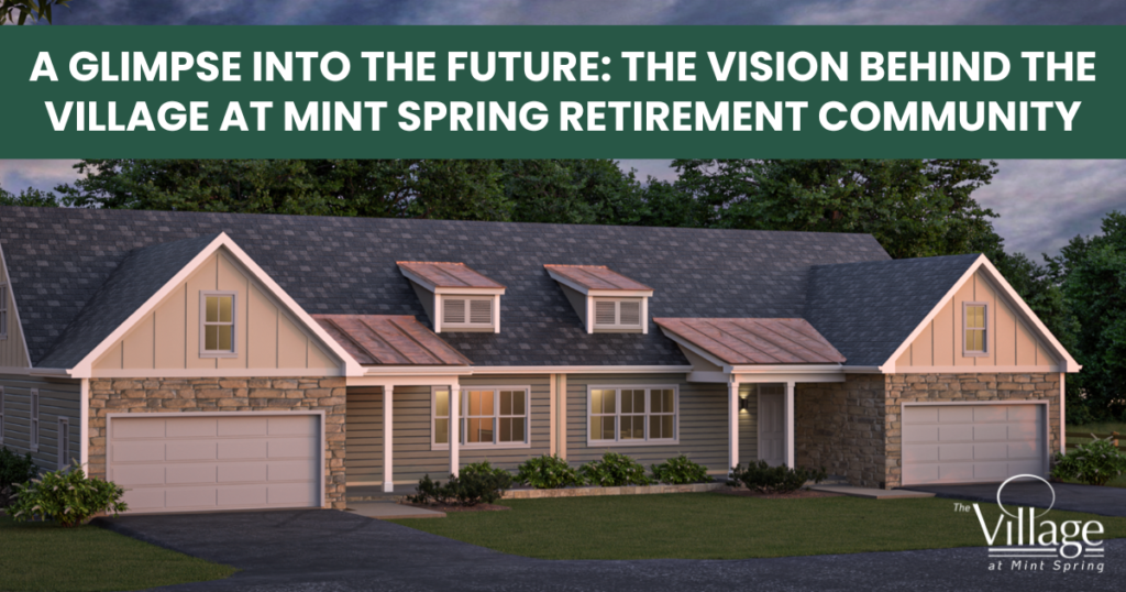 A Glimpse into the Future: The Vision Behind The Village at Mint Spring Retirement Community